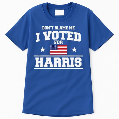 Dont Blame Me I Voted For Harris Tall T-Shirt