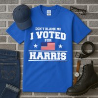 Dont Blame Me I Voted For Harris Tall T-Shirt