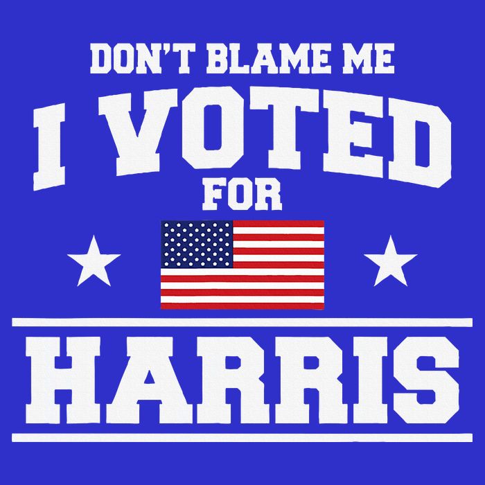 Dont Blame Me I Voted For Harris Tall Sweatshirt