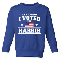 Dont Blame Me I Voted For Harris Toddler Sweatshirt