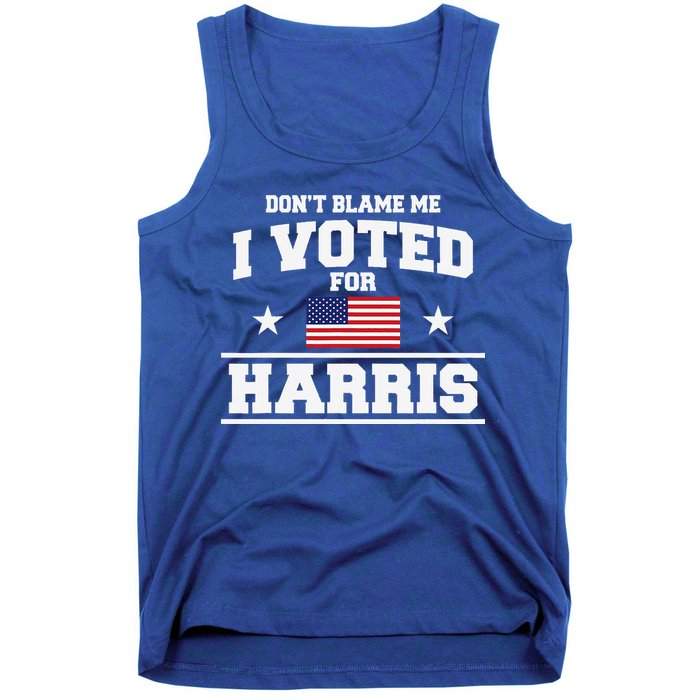 Dont Blame Me I Voted For Harris Tank Top
