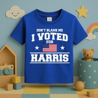 Dont Blame Me I Voted For Harris Toddler T-Shirt