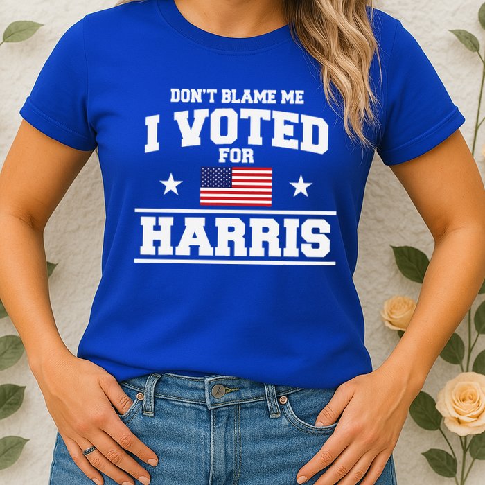 Dont Blame Me I Voted For Harris Womens T-Shirt