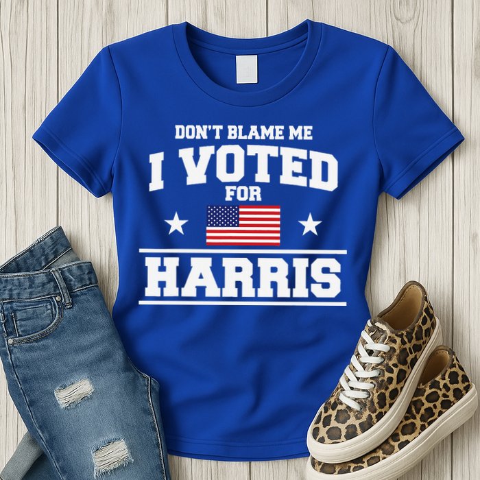 Dont Blame Me I Voted For Harris Womens T-Shirt