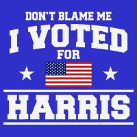 Dont Blame Me I Voted For Harris Womens T-Shirt