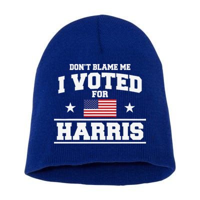 Dont Blame Me I Voted For Harris Short Acrylic Beanie