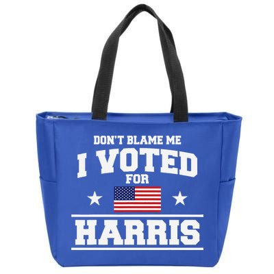 Dont Blame Me I Voted For Harris Zip Tote Bag