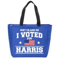 Dont Blame Me I Voted For Harris Zip Tote Bag