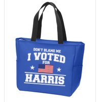 Dont Blame Me I Voted For Harris Zip Tote Bag