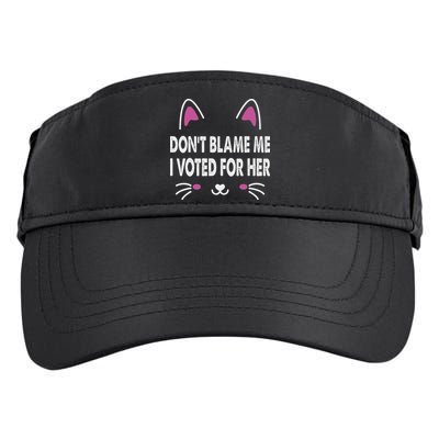 DonT Blame Me I Voted For Her Funny Adult Drive Performance Visor