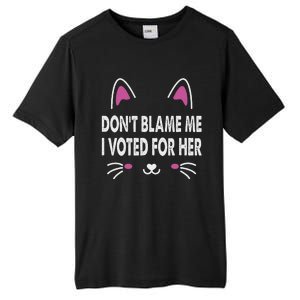 DonT Blame Me I Voted For Her Funny Tall Fusion ChromaSoft Performance T-Shirt