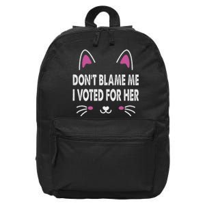 DonT Blame Me I Voted For Her Funny 16 in Basic Backpack