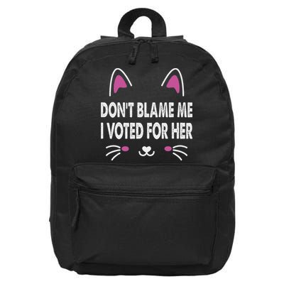 DonT Blame Me I Voted For Her Funny 16 in Basic Backpack