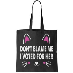 DonT Blame Me I Voted For Her Funny Tote Bag