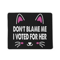 DonT Blame Me I Voted For Her Funny Mousepad
