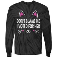 DonT Blame Me I Voted For Her Funny Tie-Dye Long Sleeve Shirt