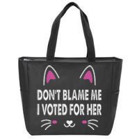 DonT Blame Me I Voted For Her Funny Zip Tote Bag