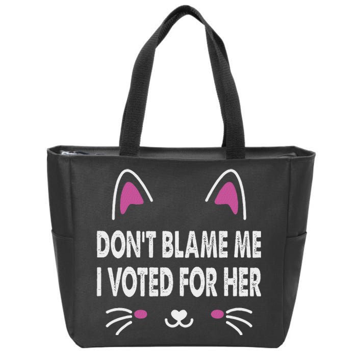 DonT Blame Me I Voted For Her Funny Zip Tote Bag