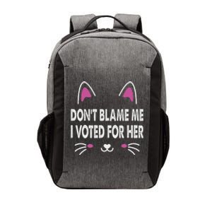 DonT Blame Me I Voted For Her Funny Vector Backpack