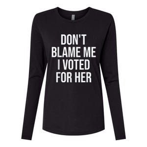 DonT Blame Me I Voted For Kamala Pro Harris Supporter Womens Cotton Relaxed Long Sleeve T-Shirt