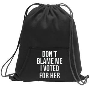 DonT Blame Me I Voted For Kamala Pro Harris Supporter Sweatshirt Cinch Pack Bag