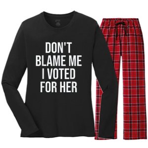 DonT Blame Me I Voted For Kamala Pro Harris Supporter Women's Long Sleeve Flannel Pajama Set 