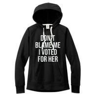 DonT Blame Me I Voted For Kamala Pro Harris Supporter Women's Fleece Hoodie