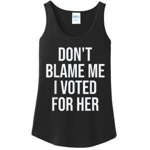 DonT Blame Me I Voted For Kamala Pro Harris Supporter Ladies Essential Tank