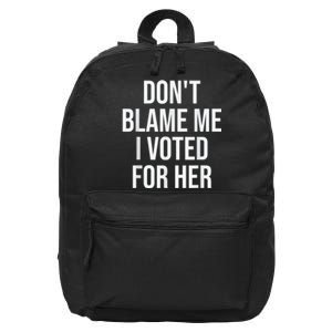 DonT Blame Me I Voted For Kamala Pro Harris Supporter 16 in Basic Backpack