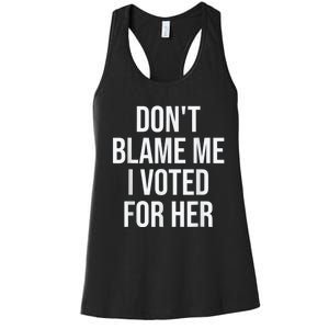 DonT Blame Me I Voted For Kamala Pro Harris Supporter Women's Racerback Tank