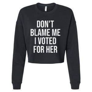 DonT Blame Me I Voted For Kamala Pro Harris Supporter Cropped Pullover Crew