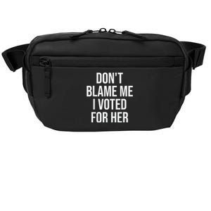 DonT Blame Me I Voted For Kamala Pro Harris Supporter Crossbody Pack