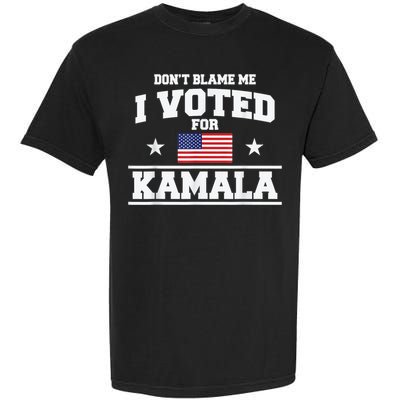 DonT Blame Me I Voted For Kamala Pro Harris Supporter Garment-Dyed Heavyweight T-Shirt