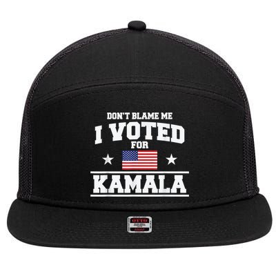 DonT Blame Me I Voted For Kamala Pro Harris Supporter 7 Panel Mesh Trucker Snapback Hat