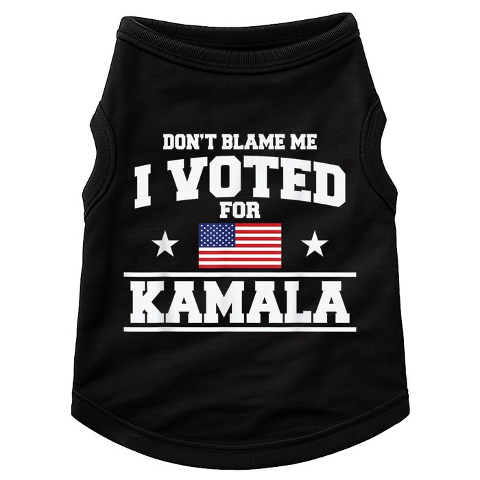 DonT Blame Me I Voted For Kamala Pro Harris Supporter Doggie Tank