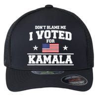DonT Blame Me I Voted For Kamala Pro Harris Supporter Flexfit Unipanel Trucker Cap