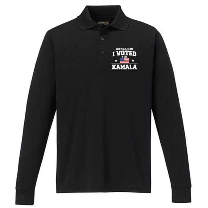 DonT Blame Me I Voted For Kamala Pro Harris Supporter Performance Long Sleeve Polo