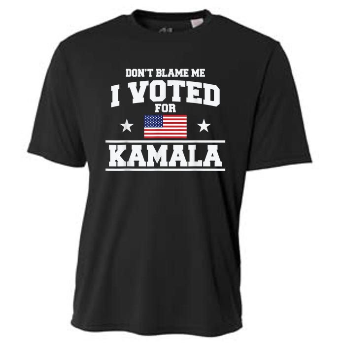 DonT Blame Me I Voted For Kamala Pro Harris Supporter Cooling Performance Crew T-Shirt