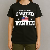 DonT Blame Me I Voted For Kamala Pro Harris Supporter T-Shirt