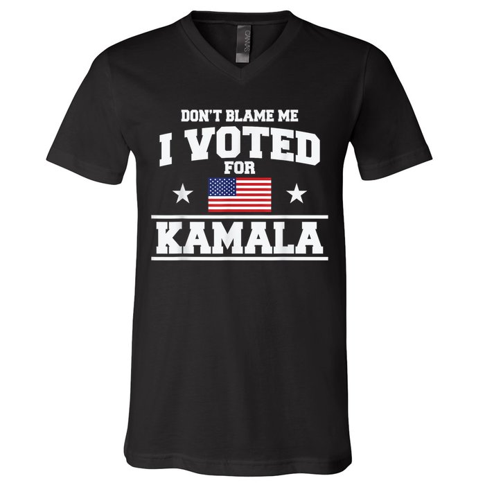 DonT Blame Me I Voted For Kamala Pro Harris Supporter V-Neck T-Shirt