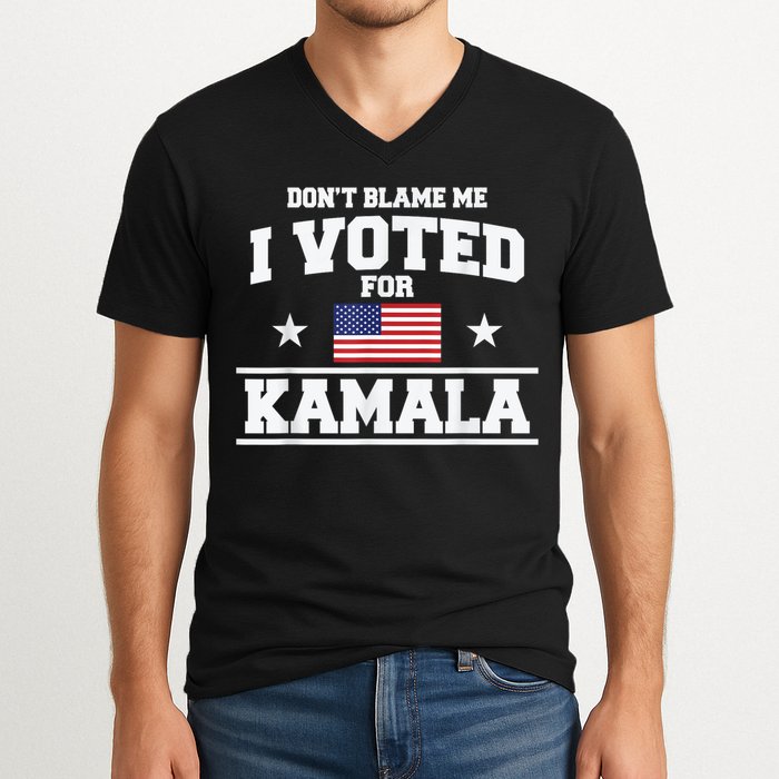 DonT Blame Me I Voted For Kamala Pro Harris Supporter V-Neck T-Shirt