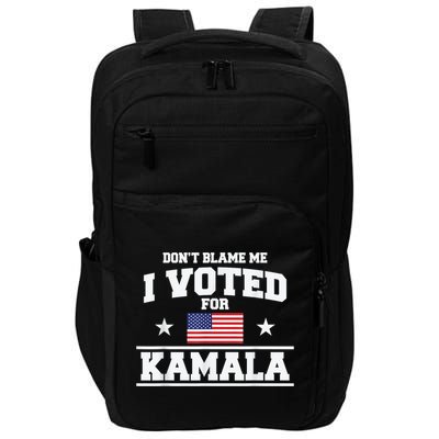 DonT Blame Me I Voted For Kamala Pro Harris Supporter Impact Tech Backpack