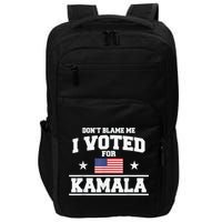 DonT Blame Me I Voted For Kamala Pro Harris Supporter Impact Tech Backpack
