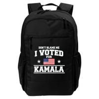 DonT Blame Me I Voted For Kamala Pro Harris Supporter Backpack