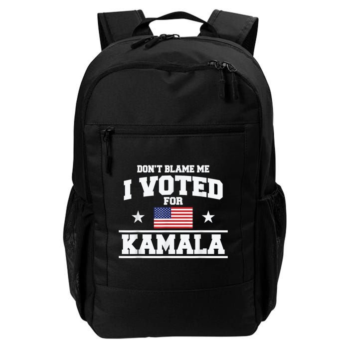 DonT Blame Me I Voted For Kamala Pro Harris Supporter Backpack