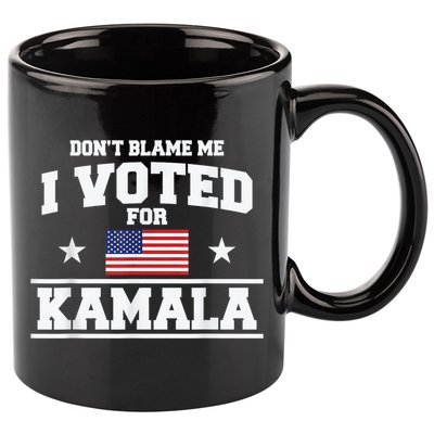 DonT Blame Me I Voted For Kamala Pro Harris Supporter 11oz C Handle Ceramic Mug