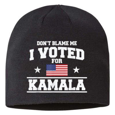 DonT Blame Me I Voted For Kamala Pro Harris Supporter Sustainable Beanie