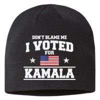 DonT Blame Me I Voted For Kamala Pro Harris Supporter Sustainable Beanie