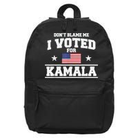 DonT Blame Me I Voted For Kamala Pro Harris Supporter 16 in Basic Backpack
