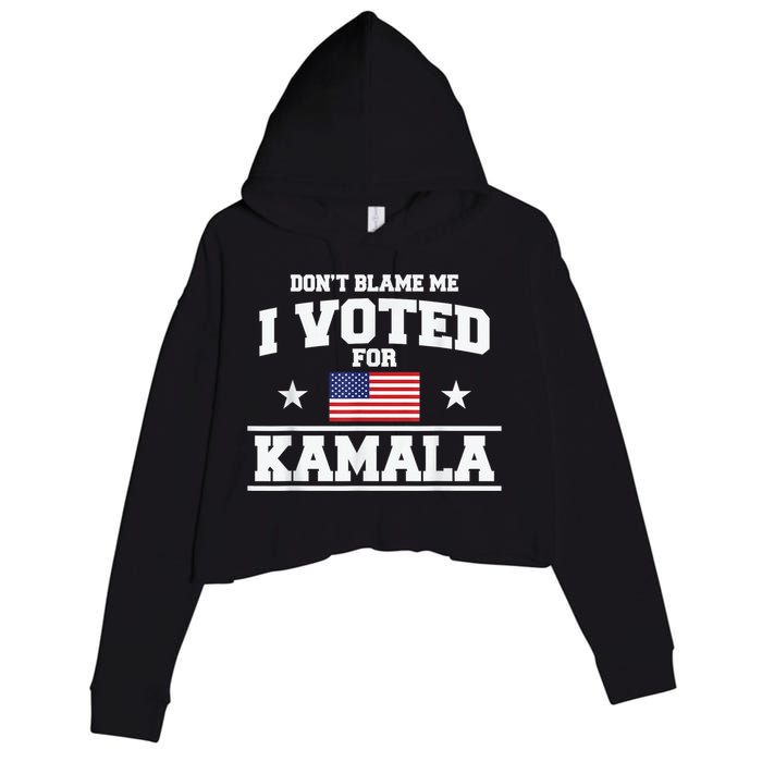 DonT Blame Me I Voted For Kamala Pro Harris Supporter Crop Fleece Hoodie